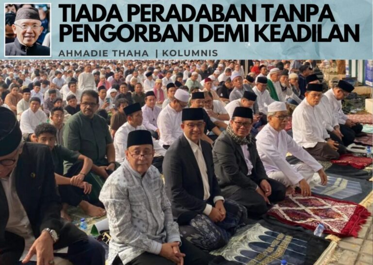 Tiada Peradaban Tanpa Pengorbanan Demi Keadilan