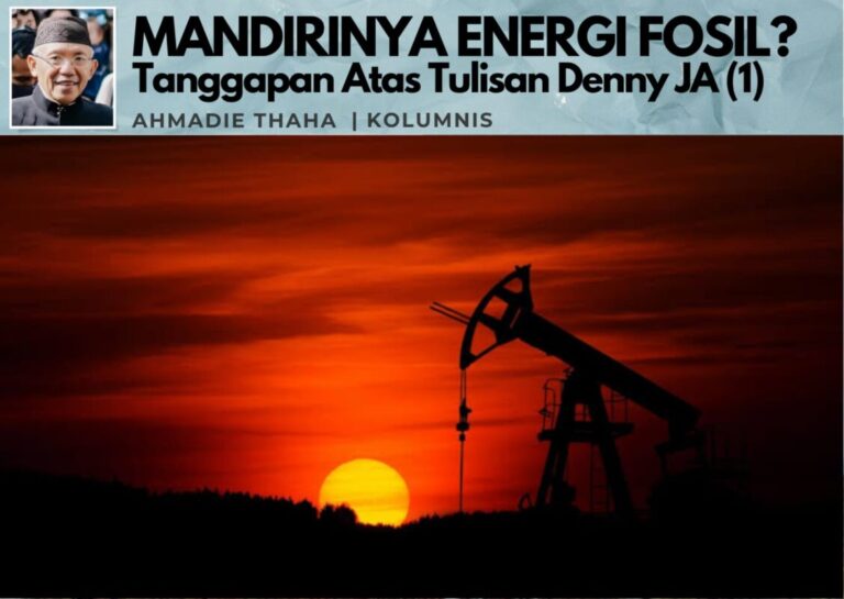 Mandirinya Energi Fosil? (1): Tanggapan Atas Tulisan Denny JA